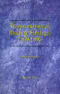 Transcontinental Railway Strategy, 1869-1893: A Study of Businessmen