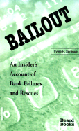 Bailout: An Insider's Account of Bank Failures and Rescues By Irvine H. Sprague