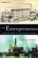 The Entrepreneurs: Explorations Within the American Business Tradition
