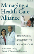 Managing a Health Care Alliance: Improving Community Cancer Care