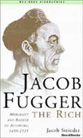 Jacob Fugger the Rich: Merchant and Banker of Augsburg, 1459-1525