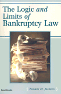 The Logic and Limits of Bankruptcy Law by Thomas H. Jackson
