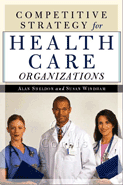 Competitive Strategy for Health Care Organizations