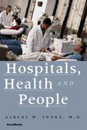 Hospitals, Health and People by Albert W. Snoke