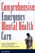 Comprehensive Emergency Mental Health Care by Joseph J. Zealberg, Alberto B. Santos, and Jackie A. Puckett