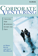 Corporate Venturing: Creating New Businesses Within the Firm