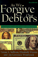 As We Forgive Our Debtors: Bankruptcy and Consumer Credit in America