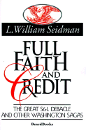 Full Faith and Credit: The Great S & L Debacle and Other Washington Sagas