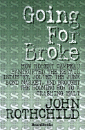 Going for Broke: How Robert Campeau Bankrupted the Retail Industry, Jolted the Junk Bond Market, and Brought the Booming 80s to a Crash