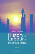 History of Labour in the United States, Volume I