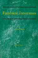 Fraudulent Conveyances: A Treatise Upon Conveyances Made by Debtors to Defraud Creditors