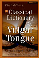 A Classical Dictionary of the Vulgar Tongue